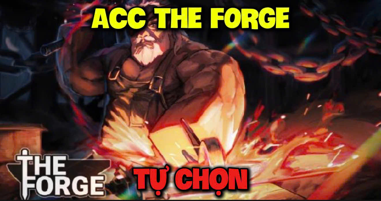 Ảnh minh họa ACC THE FORGE TỰ CHỌN
